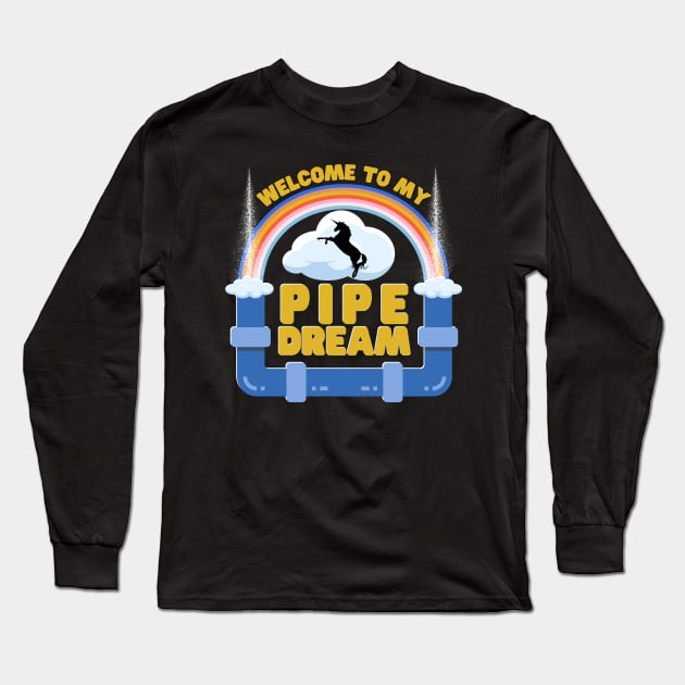 Welcome To My Pipe Dream Long Sleeve T-Shirt by Kenny The Bartender's Tee Emporium